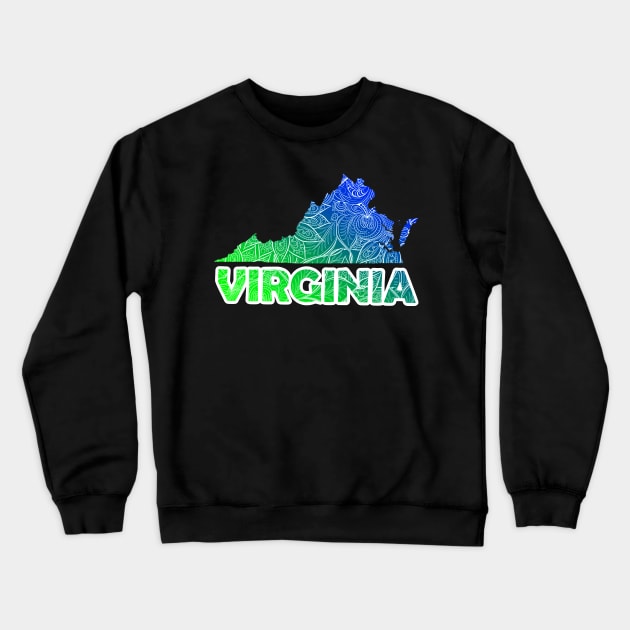 Colorful mandala art map of Virginia with text in blue and green Crewneck Sweatshirt by Happy Citizen